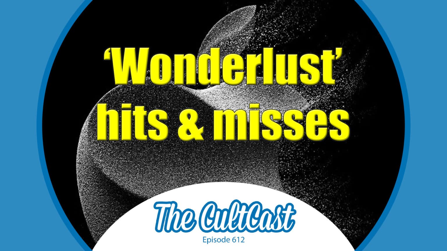 Wonderlust event hits and misses - The CultCast episode 612