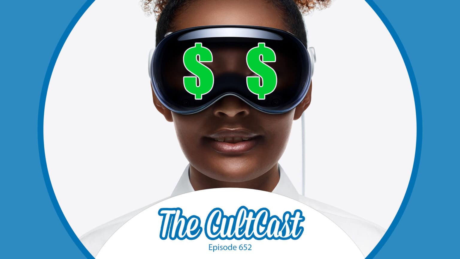 Photo of person wearing Apple Vision Pro with dollar signs in her eyes. Plus, The CultCast logo, episode 652.